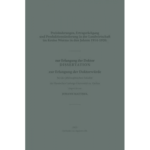 Johann Matthes - Preisänderungen, Ertragsrückgang und Produktionsänderung in der Landwirtschaft im Kreise Worms in den Jahren 1914–1920