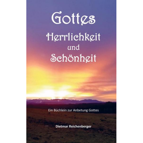 Dietmar Reichenberger - Gottes Herrlichkeit und Schönheit