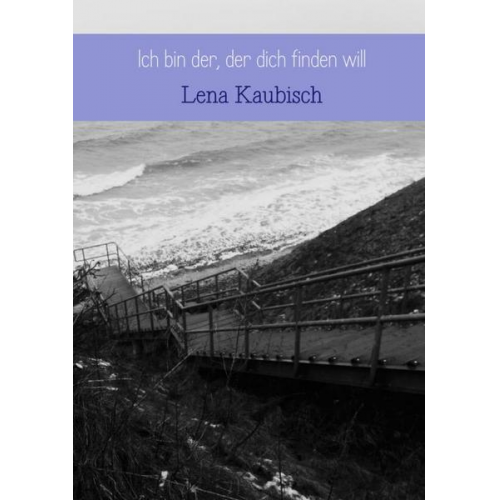 Lena Kaubisch - Ich bin der, der dich finden will