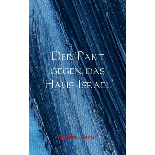 Steffen Fuchs - Der Pakt gegen das 'Haus Israel