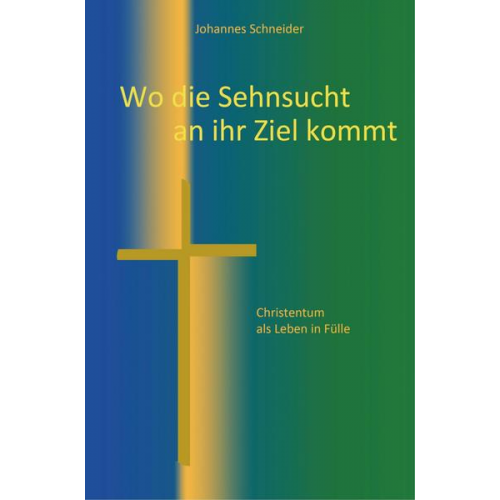 Johannes Schneider Schneider - Wo die Sehnsucht an ihr Ziel kommt