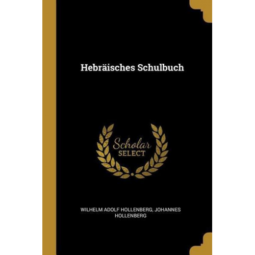 Wilhelm Adolf Hollenberg & Johannes Hollenberg - Hebräisches Schulbuch