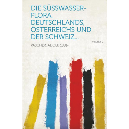 Adolf Pascher - Die Süsswasser-Flora, Deutschlands, Österreichs und der Schweiz... Volume 9