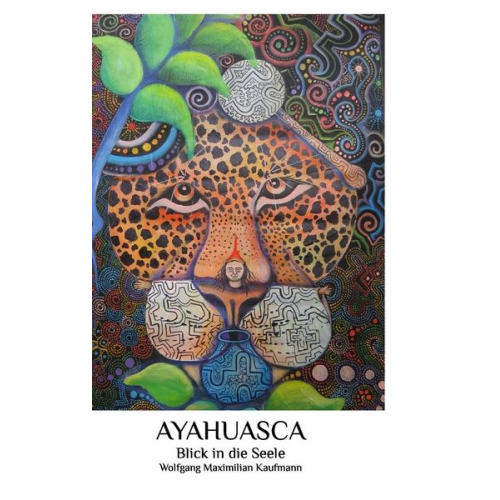 Wolfgang Maximilian Kaufmann - Ayahuasca