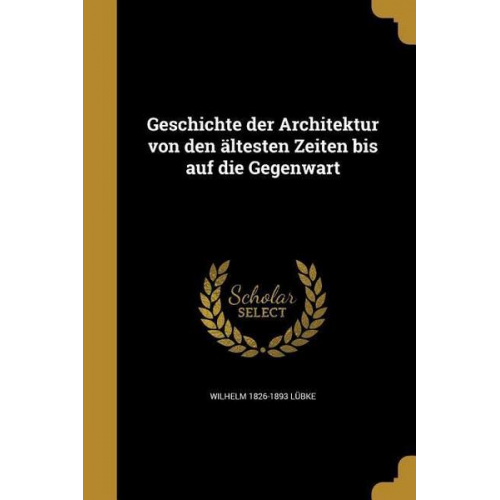 Wilhelm 1826-1893 Lubke - Ger-Geschichte der Architektur