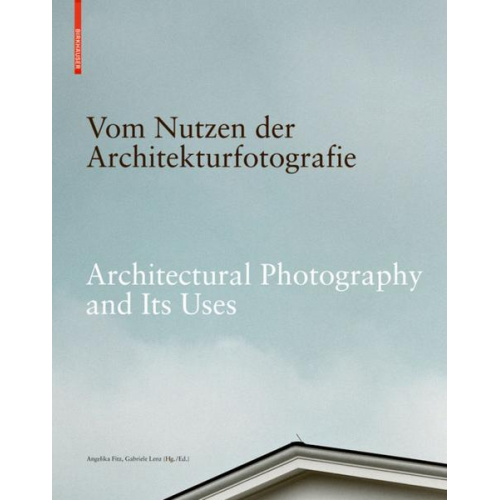 Vom Nutzen der Architekturfotografie / Architectural Photography and its Uses