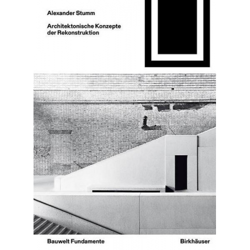 Alexander Stumm - Architektonische Konzepte der Rekonstruktion