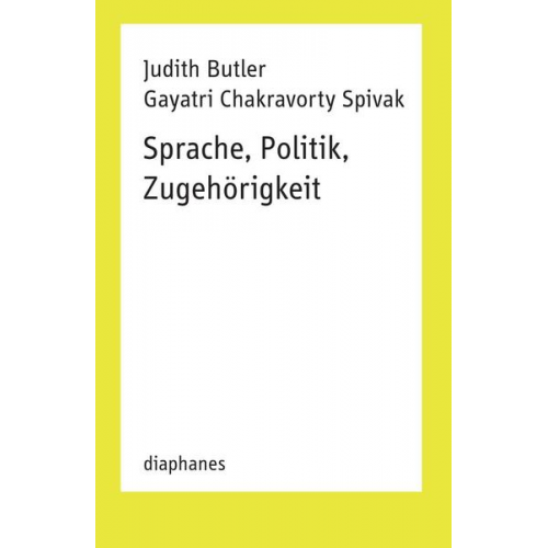Judith Butler & Gayatri Chakravorty Spivak - Sprache, Politik, Zugehörigkeit