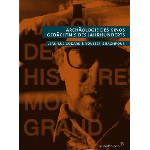 Youssef Ishaghpour & Jean Luc Godard - Archäologie des Kinos