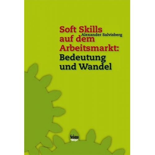 Alexander Salvisberg - Soft Skills auf dem Arbeitsmarkt: Bedeutung und Wandel