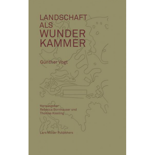 Günther Vogt - Landschaft als Wunderkammer