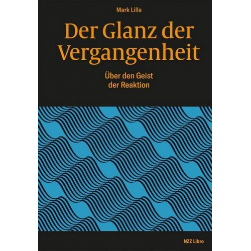 Mark Lilla - Der Glanz der Vergangenheit