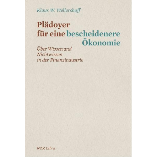 Klaus W. Wellershoff - Plädoyer für eine bescheidenere Ökonomie