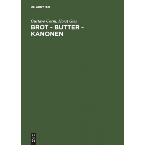 Gustavo Corni & Horst Gies - Brot - Butter - Kanonen