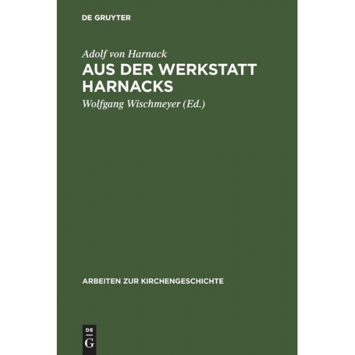 Adolf von Harnack - Aus der Werkstatt Harnacks