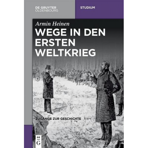 Armin Heinen - Zugänge zur Geschichte / Wege in den Ersten Weltkrieg