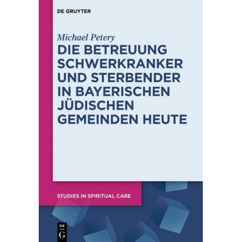 Michael Petery - Die Betreuung Schwerkranker und Sterbender in Bayerischen Jüdischen Gemeinden heute