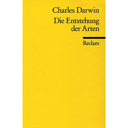 Charles Darwin - Die Entstehung der Arten durch natürliche Zuchtwahl