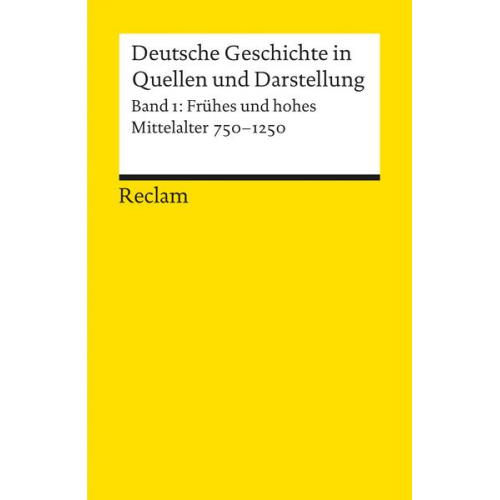 Wilfried Hartmann - Deutsche Geschichte in Quellen und Darstellung. Band 1: Frühes und hohes Mittelalter. 750-1250