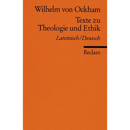 Wilhelm Ockham - Texte zu Theologie und Ethik