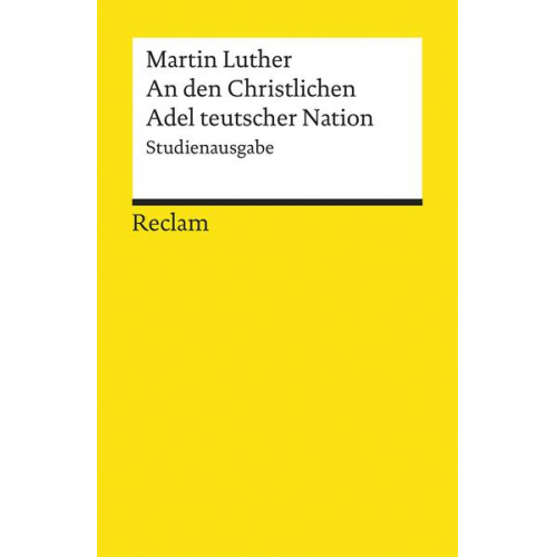 Martin Luther - An den Christlichen Adel teutscher Nation: von des Christlichen standes besserung