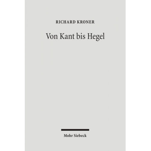 Richard Kroner - Von Kant bis Hegel