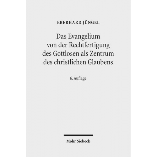Eberhard Jüngel - Das Evangelium von der Rechtfertigung des Gottlosen als Zentrum des christlichen Glaubens