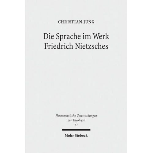 Christian Jung - Die Sprache im Werk Friedrich Nietzsches