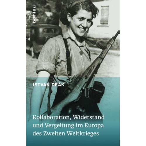 István Deák - Kollaboration, Widerstand und Vergeltung im Europa des Zweiten Weltkrieges