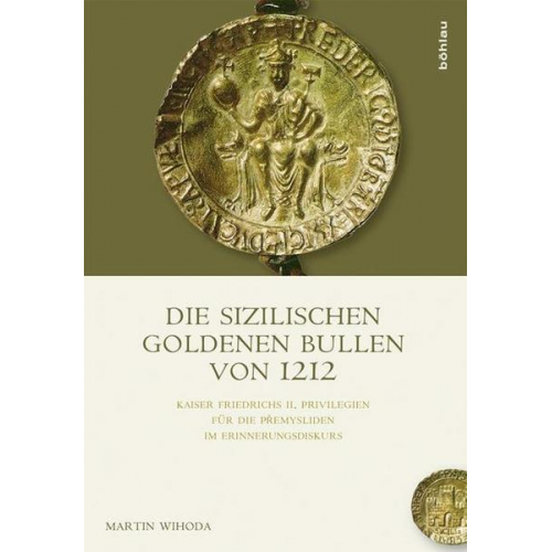 Martin Wihoda - Die Sizilischen Goldenen Bullen von 1212