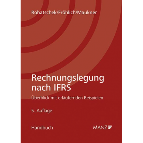 Roman Rohatschek & Christoph Fröhlich & Helmut Maukner - Rechnungslegung nach IFRS
