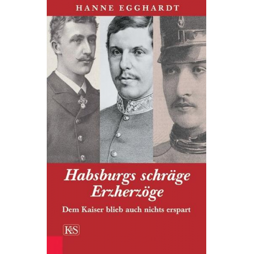 Hanne Egghardt - Habsburgs schräge Erzherzöge