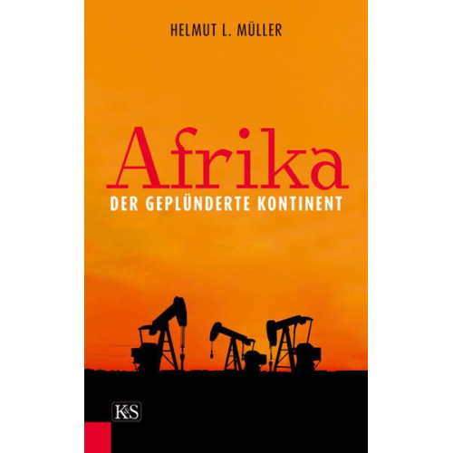 Helmut L. Müller - Afrika, der geplünderte Kontinent