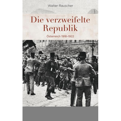 Walter Rauscher - Die verzweifelte Republik