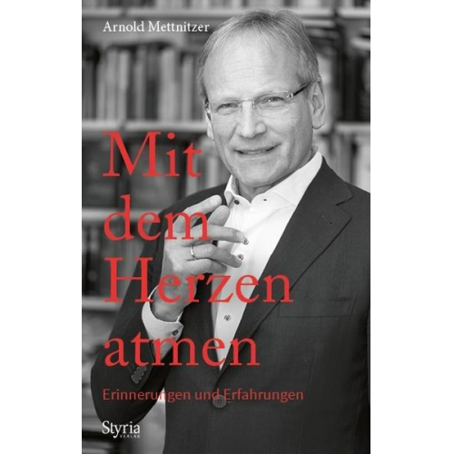 Arnold Mettnitzer - Mit dem Herzen atmen