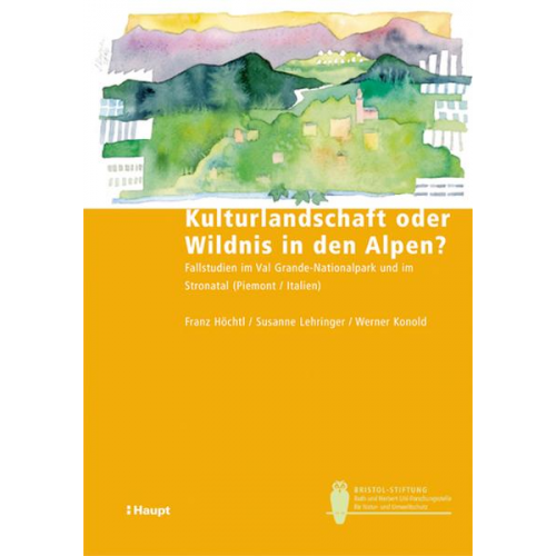 Franz Höchtl & Susanne Lehringer & Werner Konold - Kulturlandschaft oder Wildnis in den Alpen?