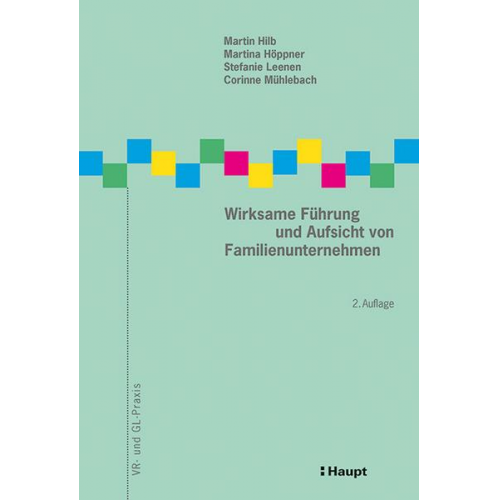 Martin Hilb & Martina Höppner & Stefanie Leenen & Corinne Mühlebach - Wirksame Führung und Aufsicht von Familienunternehmen