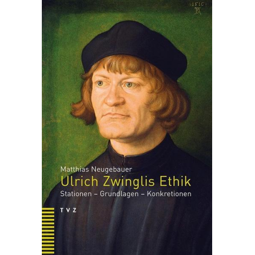 Matthias Neugebauer - Ulrich Zwinglis Ethik