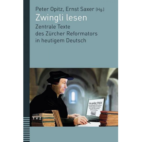 Ulrich Zwingli - Zwingli lesen