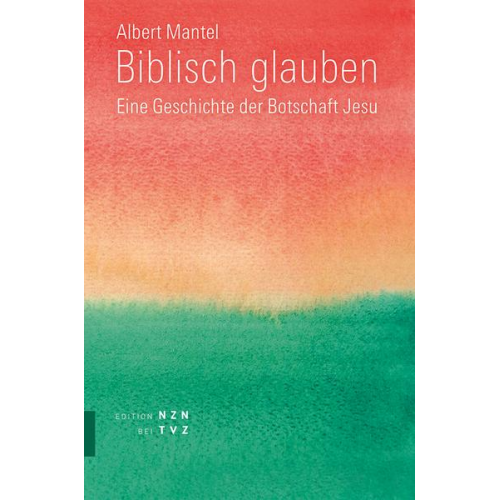 Albert Mantel - Biblisch glauben