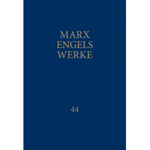 Karl Marx - MEW / Marx-Engels-Werke Band 44