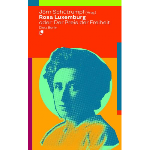 Rosa Luxemburg oder: Der Preis der Freiheit