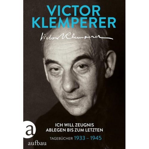 Victor Klemperer - Ich will Zeugnis ablegen bis zum letzten