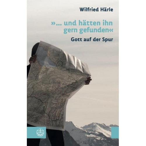 Wilfried Härle - »... und hätten ihn gern gefunden«