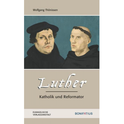 Wolfgang Thönissen - Luther – Katholik und Reformator