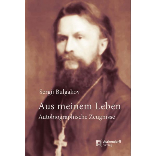 Sergij Bulgakov - Aus meinem Leben. Autobiographische Zeugnisse