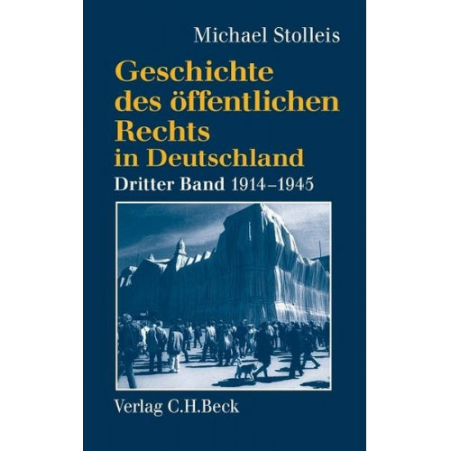 Michael Stolleis - Geschichte des öffentlichen Rechts in Deutschland Bd. 3: Staats- und Verwaltungsrechtswissenschaft in Republik und Diktatur 1914-1945