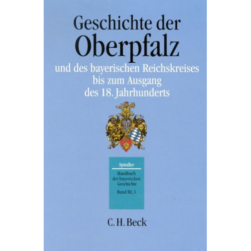 Andreas Kraus & Max Spindler - Geschichte der Oberpfalz und des bayerischen Reichskreises bis zum Ausgang des achtzehnten Jahrhunderts