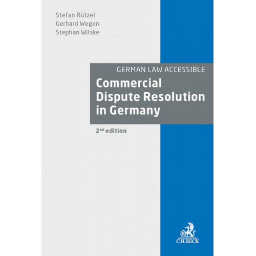 Stefan Rützel & Gerhard Wegen & Stephan Wilske - Commercial Dispute Resolution in Germany