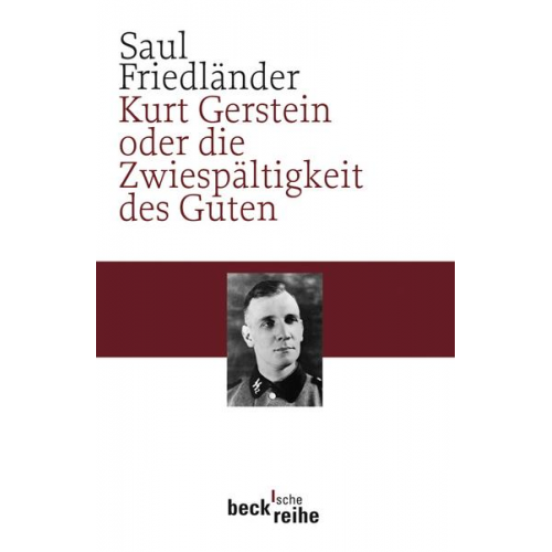 Saul Friedländer - Kurt Gerstein oder die Zwiespältigkeit des Guten